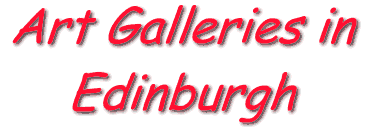 Edinburgh Town Guide, Art Galleries in Edinburgh, 10K